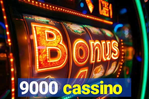9000 cassino